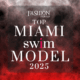 Top Miami Swim Models 2025 by Fashion Herald